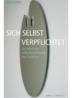 预订【德语】 Sich selbst verpflichtet:Zur ethischen Selbstbestimmung des Einzelnen