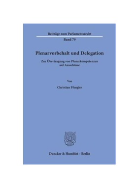 预订【德语】Plenarvorbehalt und Delegation.:Zur ?bertragung von Plenarkompetenzen auf Ausschüsse.. Dissertationsschrift