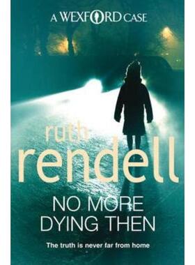 预订不退不换No More Dying Then:a hugely absorbing and captivating Wexford mystery from the award-winning queen of crime,