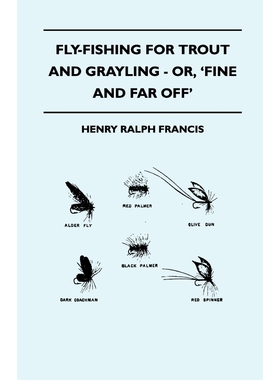 按需印刷Fly-Fishing for Trout and Grayling - Or, 'Fine and Far Off'[9781445522265]