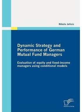 按需印刷不退不换Dynamic Strategy and Performance of German Mutual Fund Managers[9783836696371]