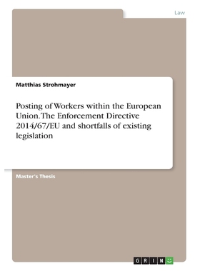 预订Posting of Workers within the European Union. The Enforcement Directive 2014/67/EU and shortfalls of