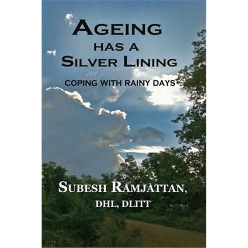 按需印刷不退不换Ageing Has a Silver Lining:Second Edition: ....coping with rainy days[9781935434658]