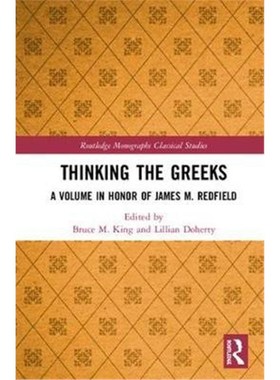 按需印刷Thinking the Greeks:A Volume in Honor of James M. Redfield[9781138671867]