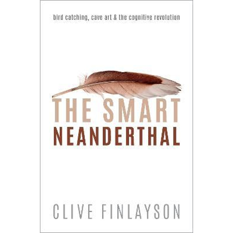 预订The Smart Neanderthal:Bird catching, Cave Art, and the Cognitive Revolution