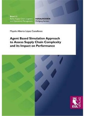 按需印刷Agent Based Simulation Approach to Assess Supply Chain Complexity and its Impact on Performance[9783844102093]