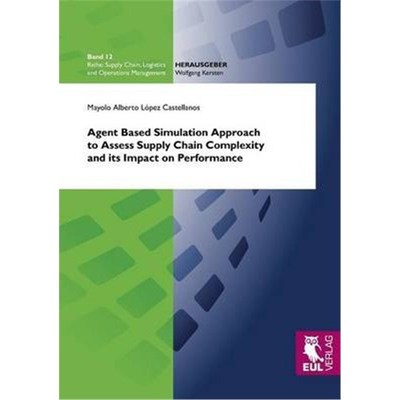 按需印刷Agent Based Simulation Approach to Assess Supply Chain Complexity and its Impact on Performance[9783844102093]