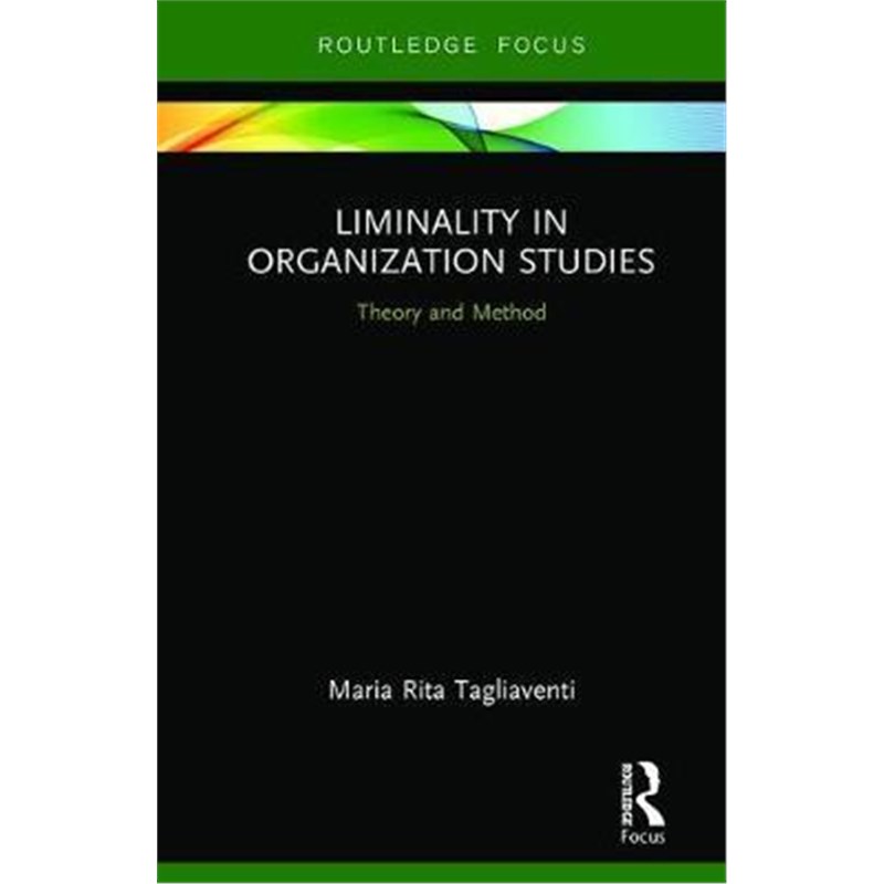 按需印刷Liminality in Organization Studies:Theory and Method[9780367142858]