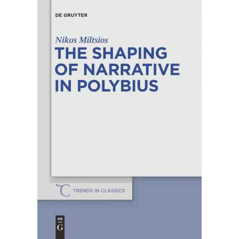按需印刷不退不换DEG The Shaping of Narrative in Polybius[9783110330014]