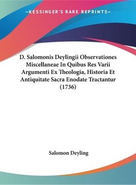 预订D. Salomonis Deylingii Observationes Miscellaneae In Quibus Res Varii Argumenti Ex Theologia, Histor