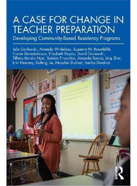 按需印刷不退不换A Case for Change in Teacher Preparation:Developing Community-Based Residency Programs[9780367410438]