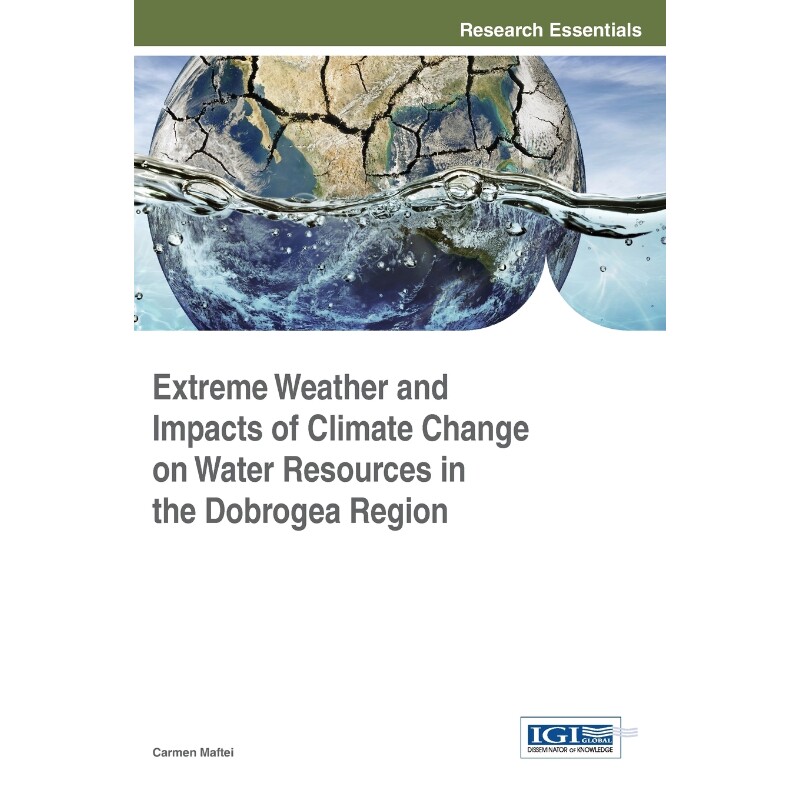 按需印刷不退不换Extreme Weather and Impacts of Climate Change on Water Resources in the Dobrogea Region[9781466684386]