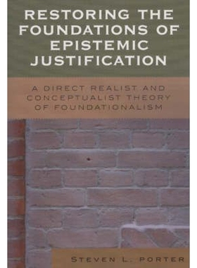 按需印刷Restoring the Foundations of Epistemic Justification[9780739111406]