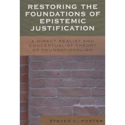 按需印刷不退不换Restoring the Foundations of Epistemic Justification[9780739111406]