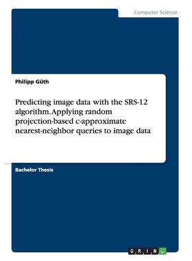 预订Predicting image data with the SRS-12 algorithm. Applying random projection-based c-approximate near