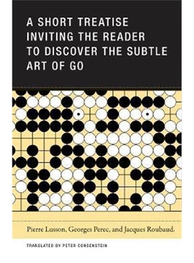 预订A Short Treatise Inviting the Reader to Discover the Subtle Art of Go