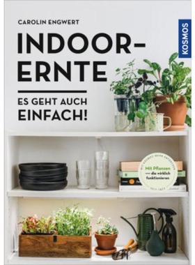 预订【德语】 Indoor-Ernte:Es geht auch einfach!. Mit Pflanzen die wirklich funktionier