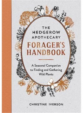 预订The Hedgerow Apothecary Forager's Handbook:A Seasonal Companion to Finding and Gathering Wild Plants