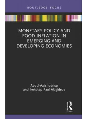 按需印刷不退不换TF Monetary Policy and Food Inflation in Emerging and Developing Economies[9781032049663]