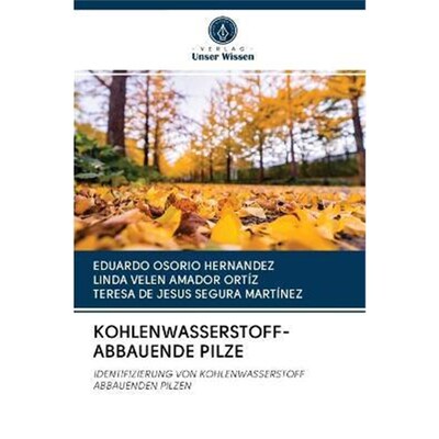 预订【德语】 KOHLENWASSERSTOFF-ABBAUENDE PILZE:IDENTIFIZIERUNG VON KOHLENWASSERSTOFF ABBAUENDEN PILZEN