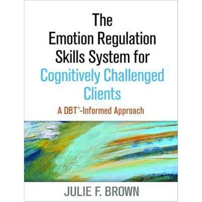 预订The Emotion Regulation Skills System for Cognitively Challenged Clients:A DBT-Informed Approach