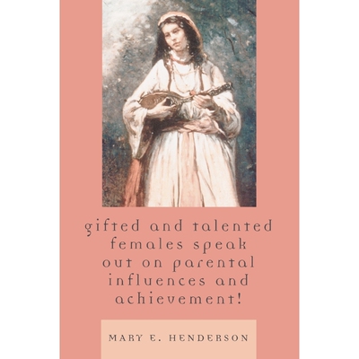 按需印刷Gifted and Talented Females Speak Out on Parental Influences and Achievement![9780761832713]