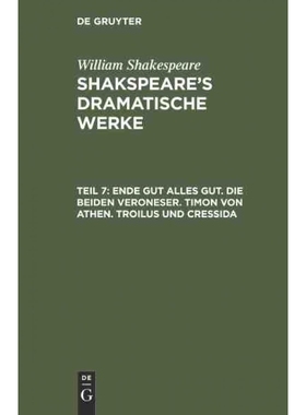按需印刷DEG Ende gut alles gut. Die beiden Veroneser. Timon von Athen. Troilus und Cressida[9783111074399]