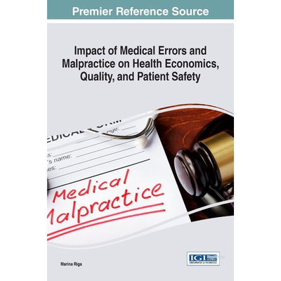按需印刷Impact of Medical Errors and Malpractice on Health Economics, Quality, and Patient Safety[9781522523376]
