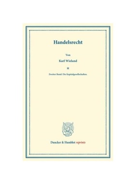 预订【德语】Handelsrecht.:Zweiter Band: Die Kapitalgesellschaften. Systematisches Handbuch der Deutschen Rechtswissensch
