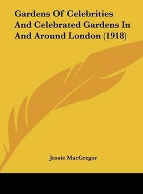 按需印刷Gardens Of Celebrities And Celebrated Gardens In And Around London (1918)[9780548883334]