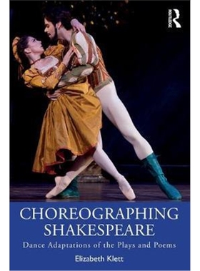 按需印刷Choreographing Shakespeare:Dance Adaptations of the Plays and Poems[9780815375975]