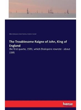 预订The Troublesome Raigne of John, King of England:the first quarto, 1591, which Shakspere rewrote - about 1595