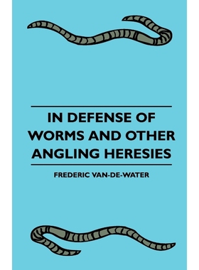 按需印刷In Defense Of Worms And Other Angling Heresies[9781445510002]