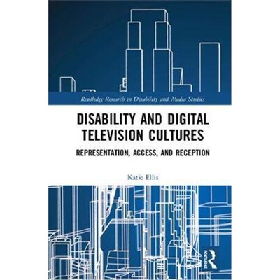 按需印刷不退不换Disability and Digital Television Cultures:Representation, Access, and Reception[9781138800069]