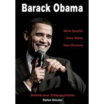 预订Barack Obama - Seine Sprache, Seine Starke, Sein Charisma:Rhetorik einer Erfolgsgeschichte