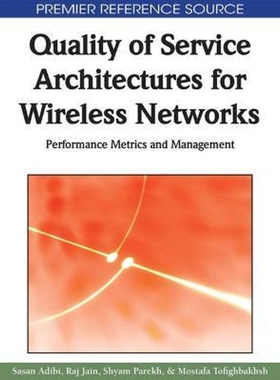 按需印刷不退不换Quality of Service Architectures for Wireless Networks[9781615206803]