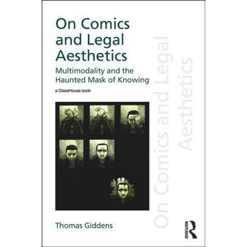按需印刷不退不换On Comics and Legal Aesthetics:Multimodality and the Haunted Mask of Knowing[9781138224032]