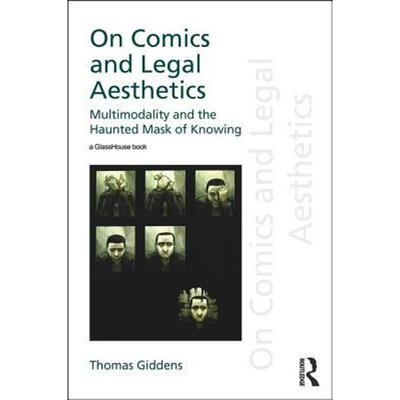 按需印刷On Comics and Legal Aesthetics:Multimodality and the Haunted Mask of Knowing[9781138224032]