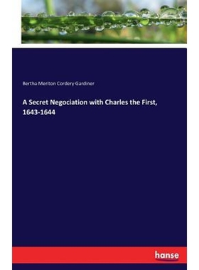 按需印刷A Secret Negociation with Charles the First, 1643-1644[9783337015954]