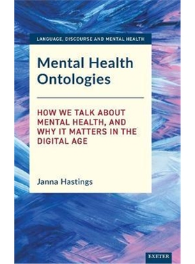 按需印刷不退不换Mental Health Ontologies:How We Talk About Mental Health, and Why it Matters in the Digital Age[97819058