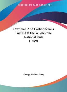 按需印刷不退不换Devonian And Carboniferous Fossils Of The Yellowstone National Park (1899)[9781120188687]
