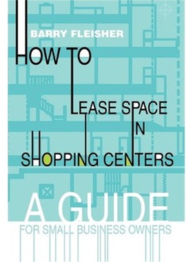 按需印刷How to Lease Space in Shopping Centers:A Guide for Small Business Owners[9780595282630]