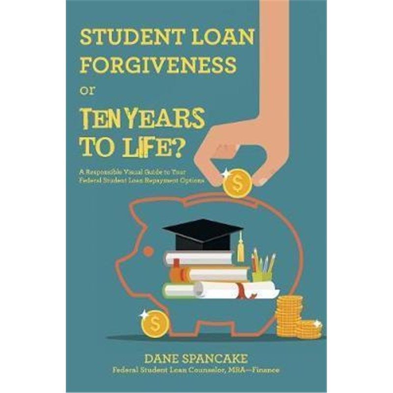 按需印刷不退不换Student Loan Forgiveness or Ten Years to Life?[9781480828919]