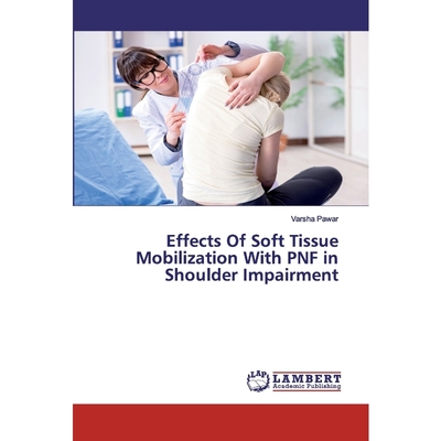 按需印刷Effects Of Soft Tissue Mobilization With PNF in Shoulder Impairment[9786202529525]