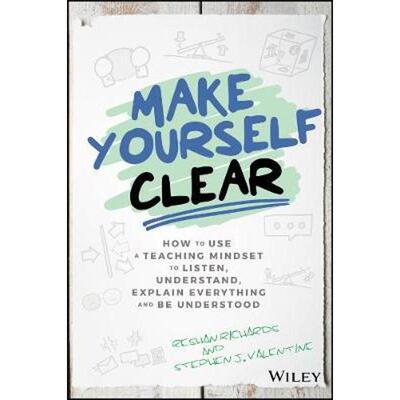 预订不退不换Make Yourself Clear:How to Use a Teaching Mindset to Listen, Understand, Explain Everything, and Be Understo