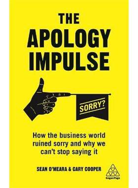 预订不退不换The Apology Impulse:How the Business World Ruined Sorry and Why We Can't Stop Saying It