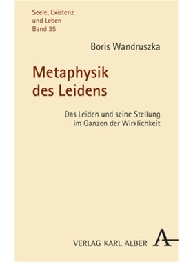 预订【德语】Metaphysik des Leidens:Das Leiden und seine Stellung im Ganzen der Wirklichkeit
