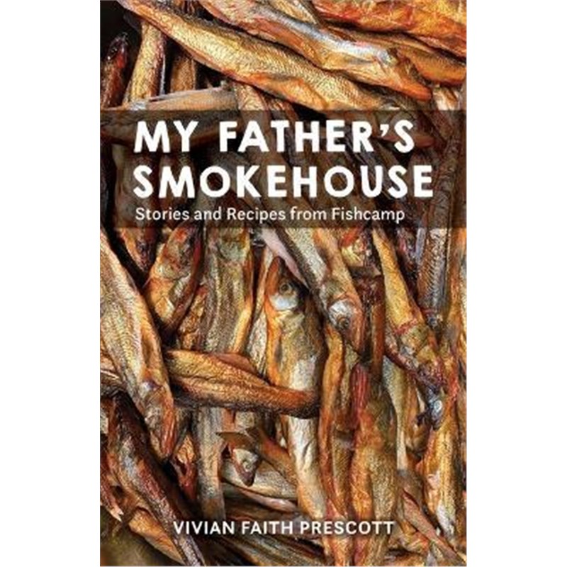 预订My Father's Smokehouse:Life at Fishcamp in Southeast Alaska