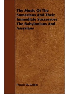 按需印刷The Music Of The Sumerians And Their Immediate Successors The Babylonians And Assyrians[9781443782289]