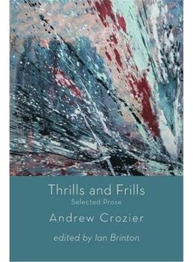 按需印刷不退不换Thrills and Frills  -  Selected Prose of Andrew Crozier[9781848613010]